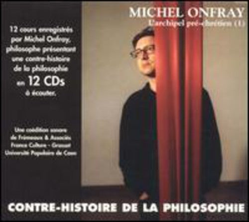 Michel Onfray - Vol. 1-Contre Histoire de la Philosophie