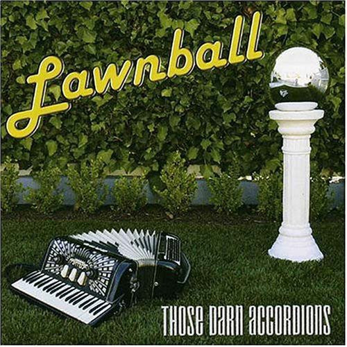 Those Darn Accordions! - Lawnball