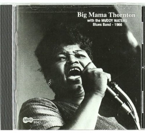 Big Mama Thornton - With the Muddy Waters Blues Band 1966