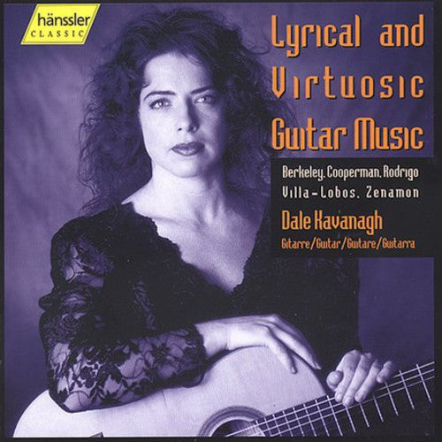 Berkeley/ Cooperman/ Villa-Lobos/ Kavanagh - Lyrical & Virtuosic Guitar Music