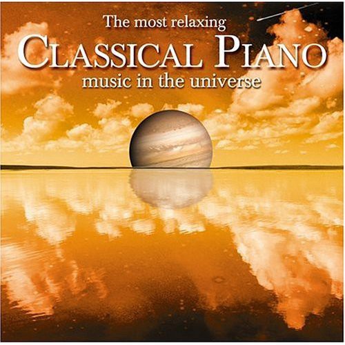 Most Relaxing Classical Piano in Universe / Various