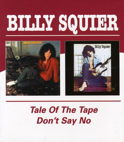Billy Squier - Tale Of The Tape/Don't Say No