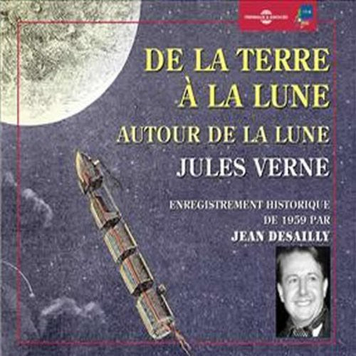 Jean Desailly - De la Terre a la Lune-Autour de la Lune: Jules Ver