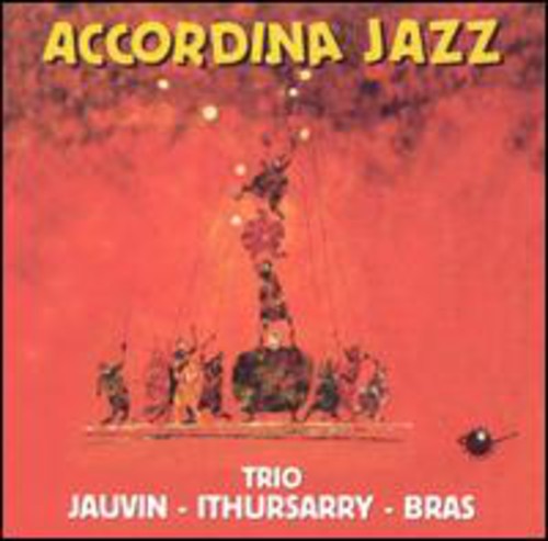 Trio Jauvin/ Ithursarry/ Bras - Accordina Jazz