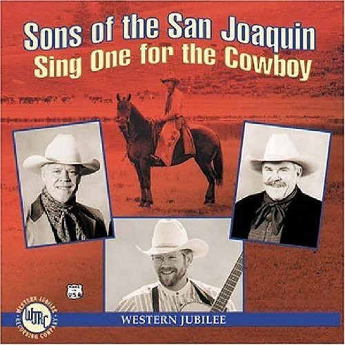 Sons of the San Joaquin - Sing One for the Cowboy