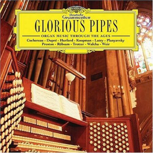 Glorious Pipes: Organ Music Through the Ages/ Var - Glorious Pipes: Organ Music Through the Ages / Various