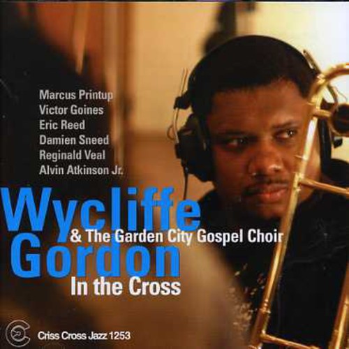 Wycliffe Gordon & Garden City Gospel Choir - In the Cross