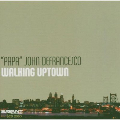 Papa John Defrancesco - Walking Uptown
