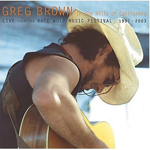 Greg Brown - Brown, Greg : In the Hills of California