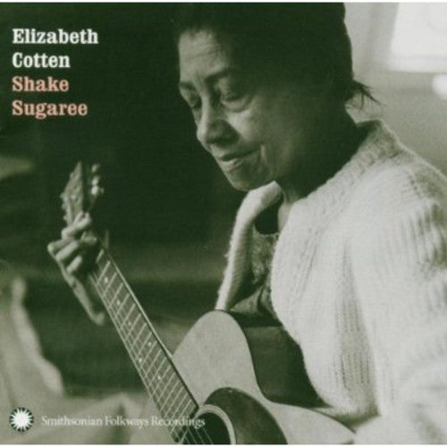 Elizabeth Cotten - Elizabeth Cotten: Shake Sugaree
