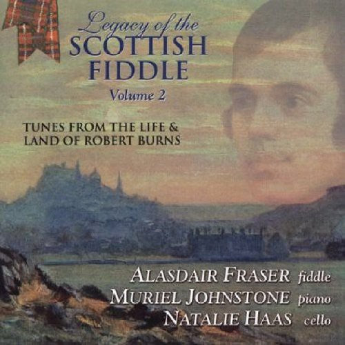 Alasdair Fraser / Muriel Johnstone - Legacy Of The Scottish Fiddle, Vol. 2: Music From The Life and LandOf Robert Burns