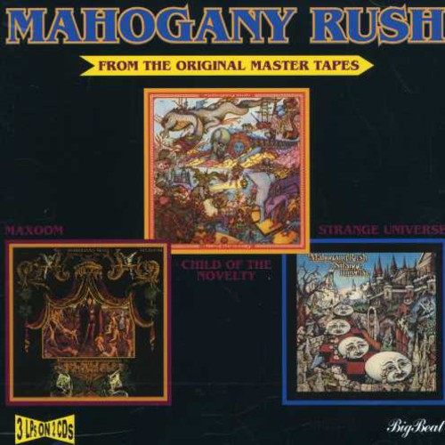 Mahogany Rush - Child Of The Novelty/Strange Universe/Maxoom