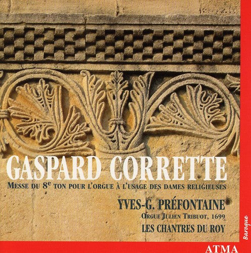 Corrette/ Prefontaine/ Chantres Du Roy - Messe Du 8 Ton Pour L'orgue a L'usage Des Dames