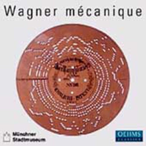 Wagner - Wagner Mecanique: Wagner Performed Mechanical Instruments