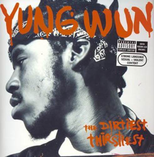 Yung Wun - Dirtiest Thirstiest