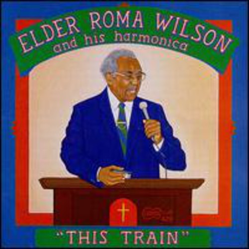 Elder Roma Wilson - This Train