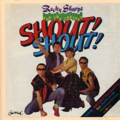 Rocky Sharpe / Replays - Shout! Shout!