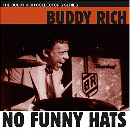 Buddy Rich - No Funny Hats