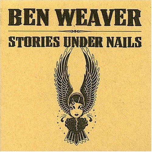 Ben Weaver - Stories Under Nails