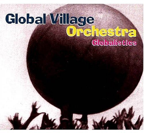 Global Village Orchestra - Globalistics