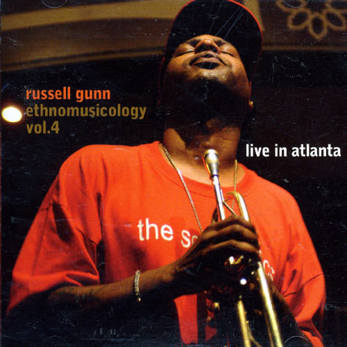 Russell Gunn - Ethnomusicology, Vol. 4: Live In Atlanta