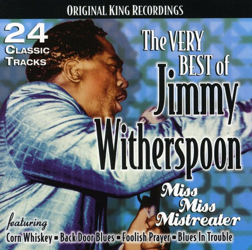 Jimmy Witherspoon - The Very Best Of Jimmy Witherspoon: Miss Miss Mistreater