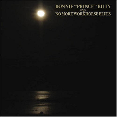 Bonnie Prince Billy - No More Workhorse Blues