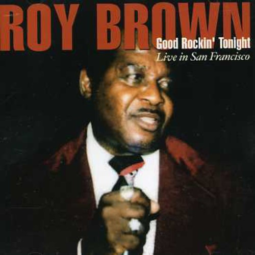 Roy Brown - Good Rockin Tonight: Live in San Francisco