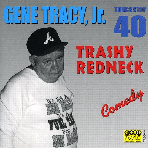 Jr, Tracy Gene - Trashy Redneck