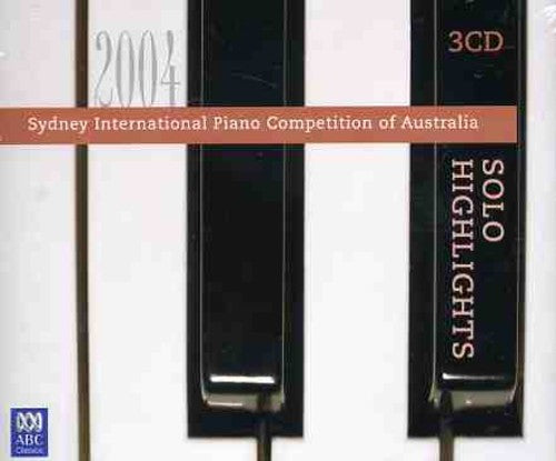 Sydney Int Pno Compet 2004 Solo Hlts/ Various - Sydney Int Pno Compet 2004 Solo HLTS / Various