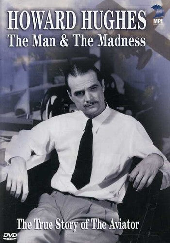 Howard Hughes: Man and Madness