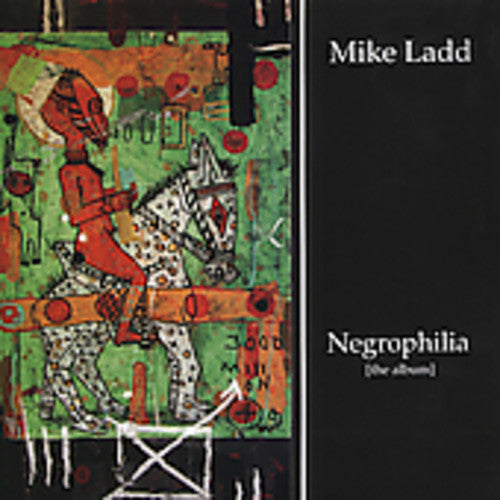 Mike Ladd - Negrophilia: The Album