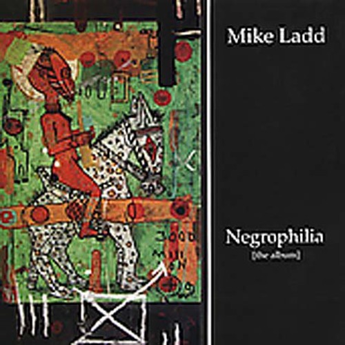 Mike Ladd - Negrophilia: The Album