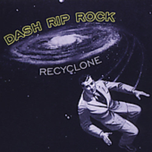 Dash Rip Rock - Re-Cyclone