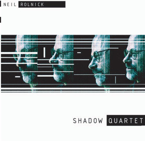 Neil Rolnick - Shadow Quartet