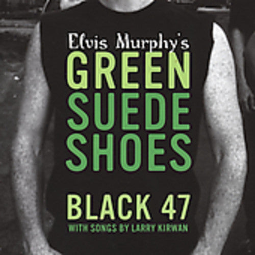 Black 47 - Elvis Murphy's Green Suede Shoes