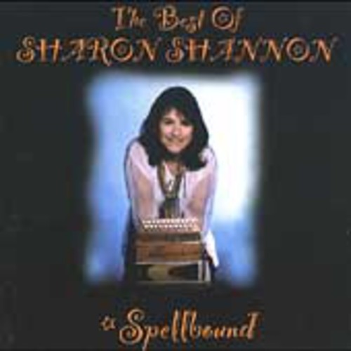 Sharon Shannon - The Best Of Sharon Shannon: Spellbound