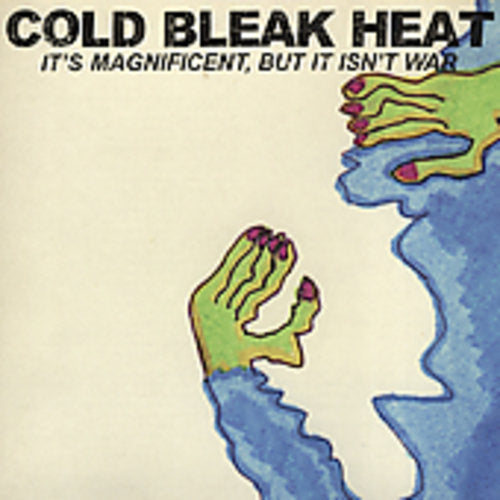 Cold Bleak Heat - It's Magnificent But It Isn't War