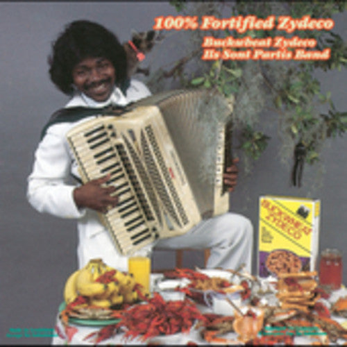 Buckwheat Zydeco - 100% Fortified Zydeco