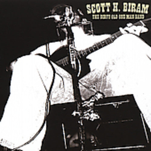 Scott H. Biram - The Dirty Old One Man Band