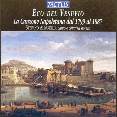 Stefano Albarello - Echo of Vesuvius: Neapolitan Songs 1799-1887