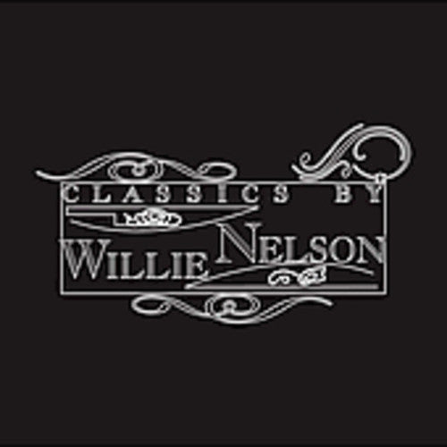 Willie Nelson - Classics By Willie Nelson