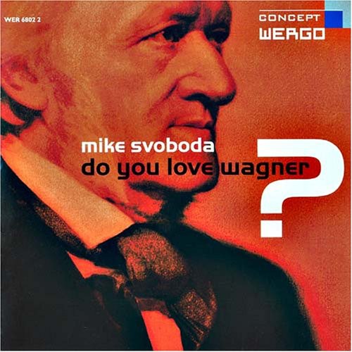 Svoboda/ Wagner - Do You Love Wagner?