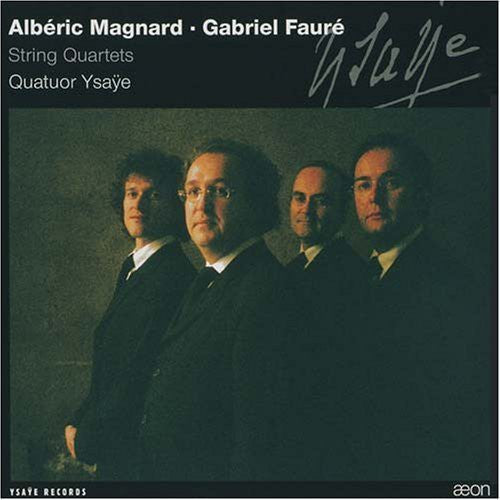 Faure/ Magnard/ Ysaye Quartet - String Quartets
