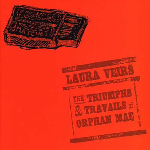 Laura Veirs - The Triumphs and Travails Of Orphan Mae