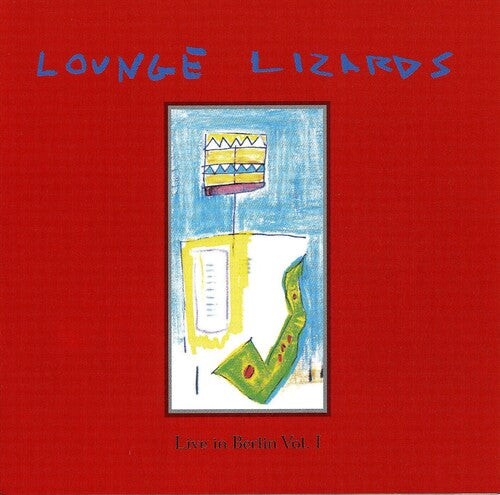 Lounge Lizards - Live In Berlin 1991 Vol. 1