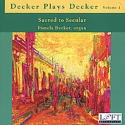Pamela Decker - Decker Plays Decker 1: Sacred to Secular