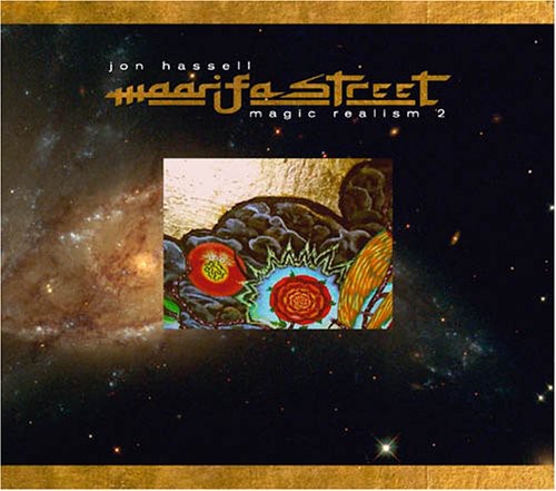Jon Hassell - Maarifa Street: Magic Realism, Vol. 2