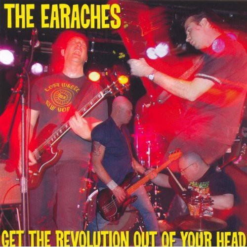 Earaches - Get the Revolution Out of Your Head