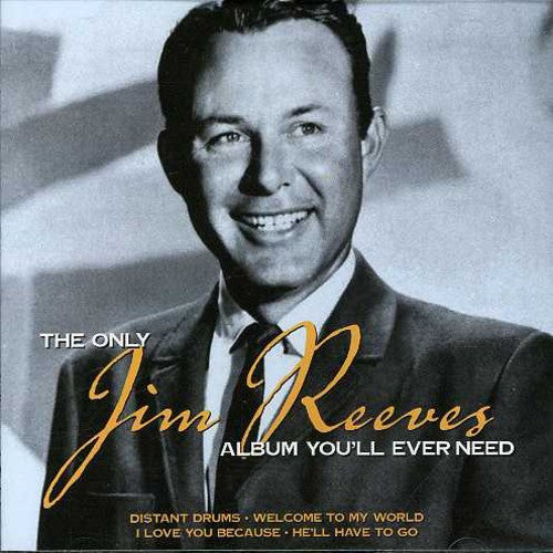 Jim Reeves - Only Jim Reeves: Album You'll Ever Need